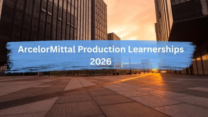 ArcelorMittal Production Learnerships Vanderbijlpark