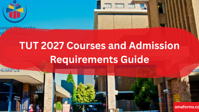 TUT 2027 courses and admission requirements guide for South African students
